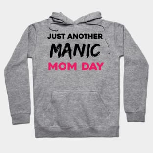 Just another manic mom day Hoodie